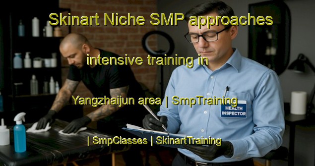 Skinart Niche SMP approaches intensive training in Yangzhaijun area | SmpTraining | SmpClasses | SkinartTraining-China